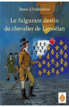 LE FULGURANT DESTIN DU CHEVALIER DE LIMOELAN - AMBRIERES RENE D- - NC