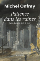 PATIENCE DANS LES RUINES - ONFRAY MICHEL - BOUQUINS