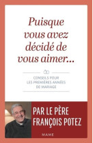 PUISQUE VOUS AVEZ DECIDE DE VOUS AIMER  CONSEILS POUR LES PREMIERES ANNEES DE MARIAGE - POTEZ FRANCOIS - MAME