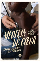 MEDECIN DU COEUR - 50 ANS D ENGAGEMENT SANS FRONTIERES - DELOCHE ALAIN - LE CHERCHE MIDI