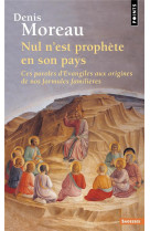 NUL N-EST PROPHETE EN SON PAYS PAROLES D-EVANGILES AUX ORIGINES DE NOS FORMULES FAMILIERES - MOREAU DENIS - POINTS