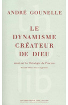 DYNAMISME CREATEUR DE DIEU. ESSAI SUR LA THEOLOGIE DU PROCESS - GOUNELLE  ANDRE - VAN DIEREN