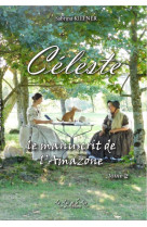 CELESTE LE MANUSCRIT DE L-AMAZONE T 2 - Sabrina Kiefner - LYS ET LIN