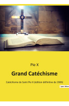 GRAND CATECHISME - CATECHISME DE SAINT PIE X EDIT - Pie X - CULTUREA