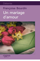 UN MARIAGE D'AMOUR - BOURDIN, FRANCOISE - Feryane Livres en gros caractères