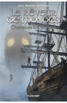 REVEUR DE MONDES (LE) - TOME 3 - CHRONIQUES DE L-ORPHELIN - RECEVEUR J-B. - PLEIN VENT