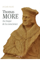 THOMAS MORE AU RISQUE DE LA CONSCIENCE - MULLIEZ JACQUES - Nouvelle Cité