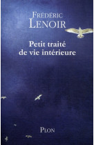 PETIT TRAITE DE VIE INTERIEURE - LENOIR, FREDERIC  - PLON