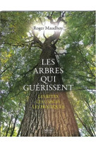 LES ARBRES QUI GUERISSENT - MAUDHUY ROGER - METIVE