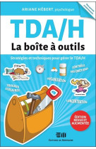 TDAH, LA BOITE A OUTILS : STRATEGIES ET TECHNIQUES POUR GERER LE TDAH - HEBERT, ARIANE - DE MORTAGNE