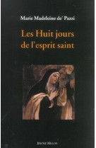 LES HUIT JOURS DE L'ESPRIT SAINT - DE PAZZI/MARIE MADEL - MILLON