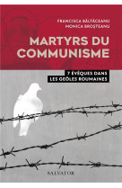 MARTYRS DU COMMUNISME - 7 EVEQUES DANS LES GEOLES ROUMAINES - BROSTEANU/BALTACEANU - SALVATOR