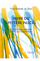 VIVRE DU MYSTERE PASCAL - LECTURE DE LA PREMIERE EPITRE AUX CORINTHIENS - DE TAIZE F R. - TAIZE