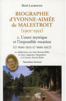 BIOGRAPHIE D'YVONNE AIMEE DE MALESTROIT (1901-1951) T.2  -  L'ESSOR MYSTIQUE ET L'IMPOSSIBLE VOCATION (17 MARS 1922 - 17 MARS 1927) -  LAURENTIN, RENE - OEIL FX DE GUIB