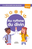 A LA DECOUVERTE DES RELIGIONS - AU RYTHME DU DIVIN - 5E - JEUNE - ALBERTINE MICHEL - CRER