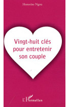 VINGT-HUIT CLES POUR ENTRETENIR SON COUPLE - NGOU, HONORINE - L'HARMATTAN