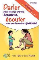 PARLER POUR QUE LES ENFANTS ECOUTENT, ECOUT ER POUR QUE LES ENFANTS PARLENT - FABER ET MAZLISH - PHARE CANADA