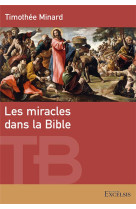 LES MIRACLES DANS LA BIBLE - MINARD TIMOTHEE - EXCELSIS