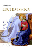 LECTIO DIVINA A L'ECOLE DE MARIE - JEAN KHOURY - ANGELIQUE