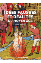 IDEES FAUSSES ET REALITES DU MOYEN-AGE - CASSAGNES-BROUQUET S - OUEST FRANCE