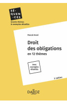 DROIT DES OBLIGATIONS : EN 12 THEMES : AVEC EXEMPLES DETAILLES (3E EDITION) - ANCEL, PASCAL - DALLOZ