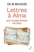 LETTRE A ALMA QUI N-A PLUS BESOIN DE DIEU - BELLESCIZE P L D. - CERF