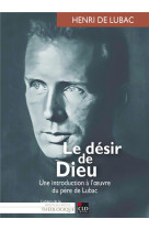 DESIR NATUREL DE DIEU (LE) - UNE INTRODUCTION A L-OEUVRE DU PERE DE LUBAC - DE LUBAC/LEMAIRE - CLD