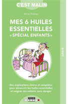 MES 6 HUILES ESSENTIELLES SPECIAL ENFANTS - DUFOUR ANNE - QUOTIDIEN MALIN