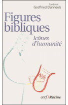 FIGURES BIBLIQUES  -  ICONES D'HUMANITE - DANNEELS, GODFRIED - CERF