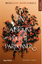 SEASONS TOME 1 : UN AUTOMNE POUR TE PARDONNER - MONCOMBLE, MORGANE - HUGO JEUNESSE