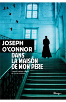 DANS LA MAISON DE MON PERE - O-CONNOR JOSEPH - Rivages