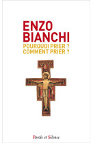 POURQUOI PRIER COMMENT PRIER - BIANCHI ENZO - Parole et silence