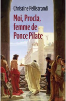 MOI PROCLA FEMME DE PONCE PILATE - PELLISTRANDI C. - CERF