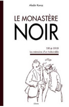 MONASTERE NOIR - 1914-1919 LES MEMOIRES D-UN INDESIRABLE - ALADAR KUNCZ - Etrave