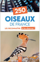 250 OISEAUX DE FRANCE - LES RECONNAITRE & LES OBSERVER ! - COLLECTIF - DU LUMIGNON