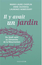 IL Y AVAIT UN JARDIN DU JEUDI SAINT AU DIMANCHE DE LA RESURRECTION - DUCROCQ / NOBECOURT - SALVATOR