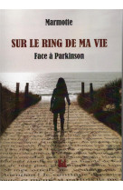 SUR LE RING DE MA VIE - FACE A PARKINSON - MIMEAU MARYSE - BLACKLEPHANT