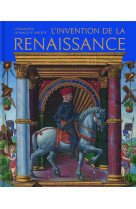 L-INVENTION DE LA RENAISSANCE - L-HUMANISTE, LE PRINCE ET L-ARTISTE - TOSCANO GENNARO - CTHS EDITION