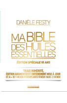 BIBLE DES HUILES ESSENTIELLES / EDITION SPECIALE 4510 ANS - FESTY DANIELE - Leduc.s éditions