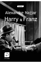 HARRY ET FRANZ - ALEXANDRE NAJJAR - DE LA LOUPE