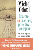 DIS-MOI OU TU AS MAL, JE TE DIRAI POURQUOI - EDITION 2022 - (NOUVELLE EDITION AUGMENTEE) - ODOUL MICHEL - ALBIN MICHEL