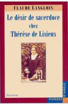 DESIR DE SACERDOCE DE THERESE DE LISIEUX - LANGLOIS, CAROLINE  - SALVATOR