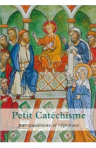 PETIT CATECHISME PAR QUESTIONS ET REPONSES - COLLECTIF - STE MADELEINE