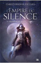 LE DEVOREUR DE SOLEIL TOME 1 : L'EMPIRE DU SILENCE - RUOCCHIO, CHRISTOPHER - BRAGELONNE