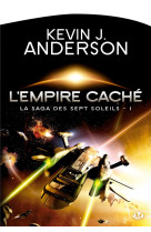 LA SAGA DES SEPT SOLEILS TOME 1 : L'EMPIRE CACHE - ANDERSON, KEVIN J. - MILADY