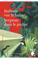 LES SERPENTS DANS LE JARDIN - VOR SCHULTE STEFANIE - H D ORMESSON