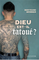 DIEU EST-IL TATOUE? - BERTRAND MONNIER - SALVATOR