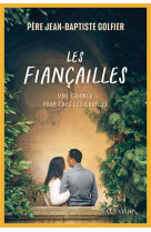 FIANCAILLES (LES) - UNE CHANCE POUR TOUS LES COUPLES - GOLFIER JEAN-BAPTISTE - SALVATOR