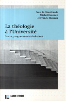 LA THEOLOGIE A L'UNIVERSITE - STATUT, PROGRAMMES ET EVOLUTIONS - DENEKEN - SLATKINE