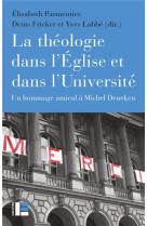 LA THEOLOGIE DANS L'EGLISE ET DANS L'UNIVERSITE - PARMENTIER, ELISABETH  - SLATKINE